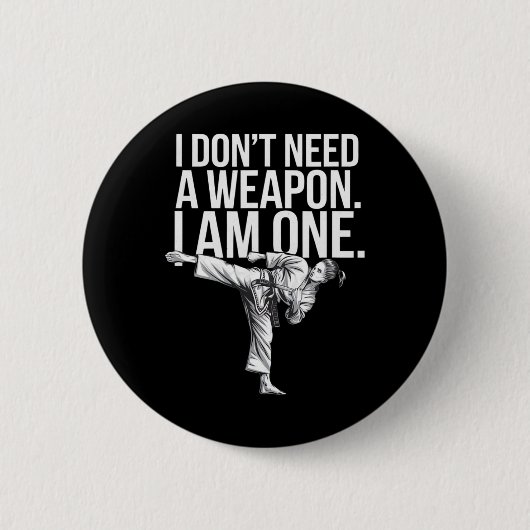 Ich brauche keine Waffe, ich bin eine - Lustiges K Button (Vorderseite)