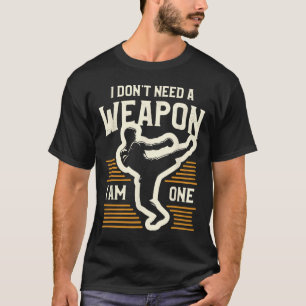 Ich brauche keine Waffe, ich bin einer Kickboxen K T-Shirt