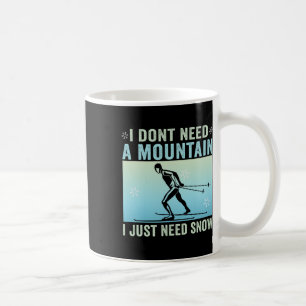 Ich brauche keinen Berg, den ich nur schneeüberque Kaffeetasse
