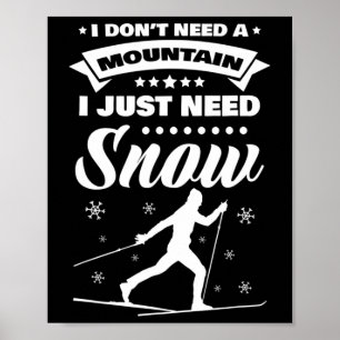 Ich brauche keinen Berg, den ich nur schneeüberque Poster