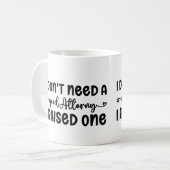 Ich brauche keinen guten Anwalt, den ich angehoben Kaffeetasse (Vorderseite Links)