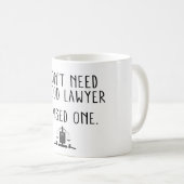 Ich brauche keinen guten Anwalt, den ich angehoben Kaffeetasse (VorderseiteRechts)