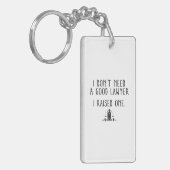 Ich brauche keinen guten Anwalt, den ich angehoben Schlüsselanhänger (Vorderseite links)