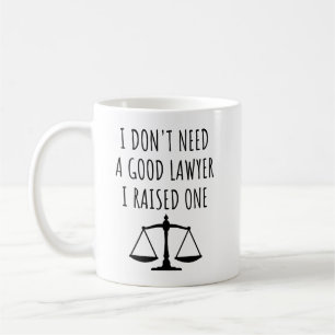 Ich brauche keinen guten Anwalt, ich habe einen er Kaffeetasse