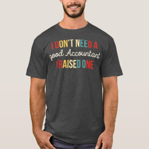 Ich brauche keinen guten Buchhalter, den ich einen T-Shirt