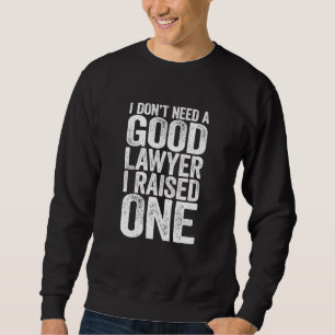 Ich brauche keinen guten Juristen, den ich an eine Sweatshirt