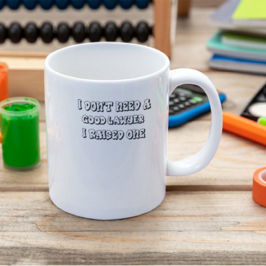 Ich brauche keinen guten Rechtsanwalt, den ich ang Kaffeetasse