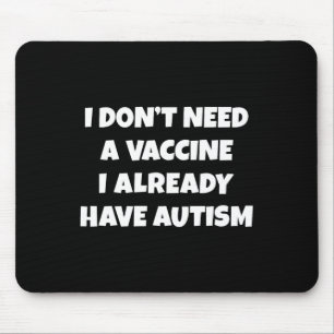 Ich brauche keinen Impfstoff, ich habe bereits Aut Mousepad