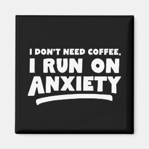 Ich brauche keinen Kaffee, ich mache Angst Magnet