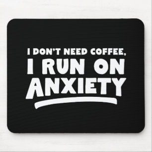 Ich brauche keinen Kaffee, ich mache Angst Mousepad