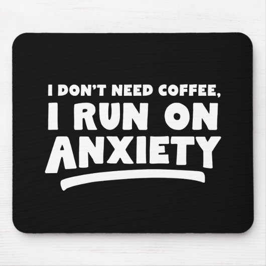 Ich brauche keinen Kaffee, ich mache Angst Mousepad (Vorne)