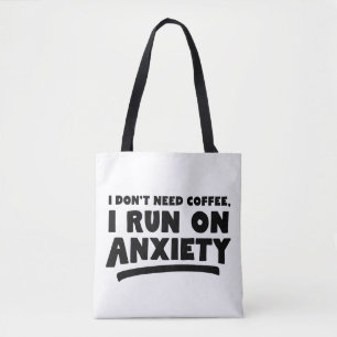 Ich brauche keinen Kaffee, ich mache Angst Tasche