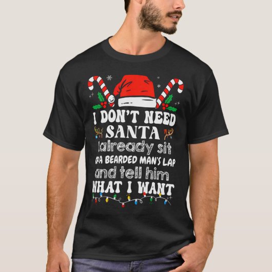 Ich brauche keinen Weihnachtsmann, der schon auf e T-Shirt (Vorderseite)