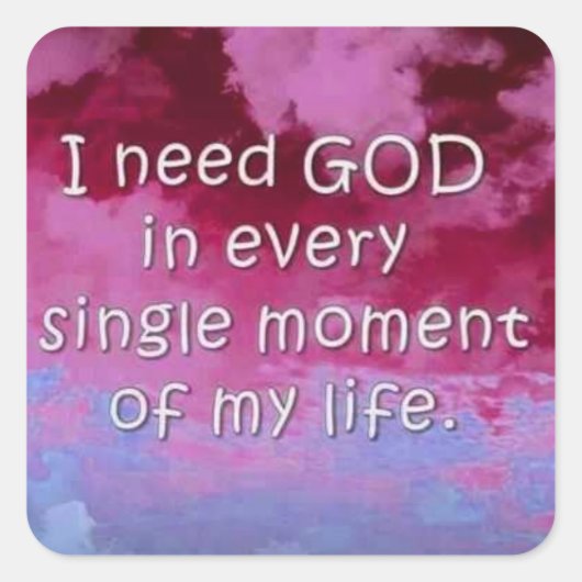 Ich brauche Kleber auf dem Platz Gottes, Glossy Quadratischer Aufkleber (Vorderseite)