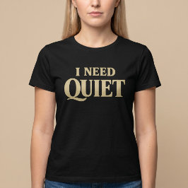 Ich brauche lustige Stille T-Shirt