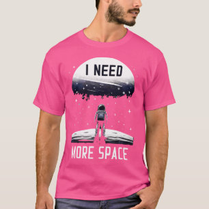 Ich brauche mehr Astronomie Astrophysik Stargazin T-Shirt