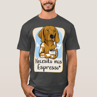 Ich brauche mehr Espresso T-Shirt