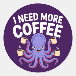Ich brauche mehr Kaffee Funny Octopus Kaffee Lover Runder Aufkleber