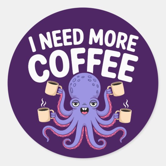 Ich brauche mehr Kaffee Funny Octopus Kaffee Lover Runder Aufkleber (Vorderseite)