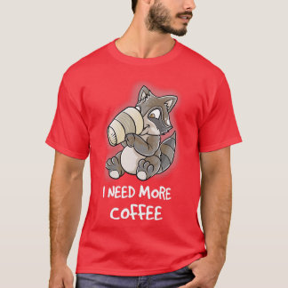 Ich brauche mehr Kaffee in meiner Tasse Coffein Fu T-Shirt