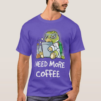 Ich brauche mehr Kaffee in meiner Tasse Coffein Fu T-Shirt
