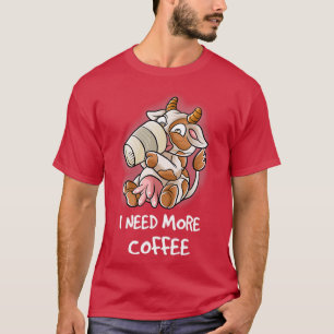 Ich brauche mehr Kaffee in meiner Tasse Koffein-Fa T-Shirt