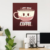 Ich brauche mehr Kaffee Poster (Heimbüro)