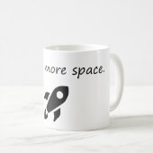 Ich brauche mehr Platz - ein lustiger Astronaut Kaffeetasse (VorderseiteRechts)