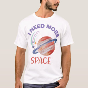 Ich brauche mehr Platz T-Shirt