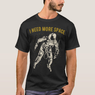 Ich brauche mehr Raumfahrttechnik-Nerd, Geek Astro T-Shirt
