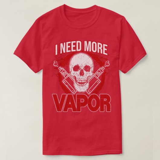 Ich brauche mehr Vapor T-Shirt (Design vorne)