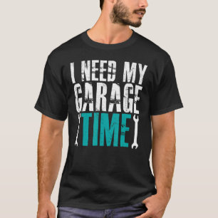 Ich brauche mein Auto Mechanikfahrzeug für die Gar T-Shirt