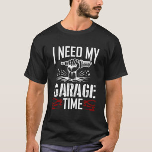 Ich brauche mein Garage Zeit Auto Garage Auto Mech T-Shirt