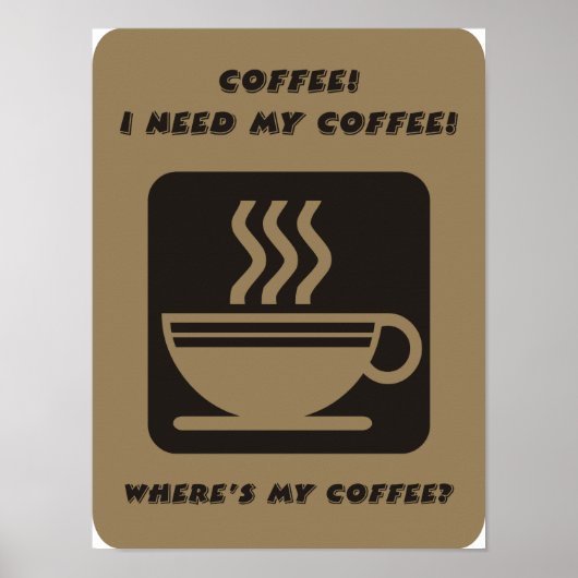Ich brauche mein Kaffeeposter Poster (Vorne)