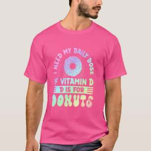 Ich brauche meine tägliche Dosis Vitamin D - Funny T-Shirt