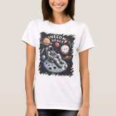 Ich brauche meine Weltraumatronik T-Shirt (Vorderseite)