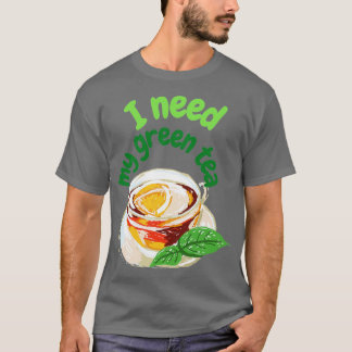 Ich brauche meinen grünen Tee