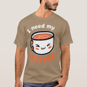 Ich brauche meinen Kaffee! Kaffeepauschale T - Shi T-Shirt