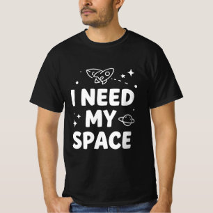 Ich brauche meinen Raum - Lustiges Astronomie-Zita T-Shirt