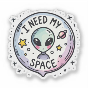 Ich brauche meinen Raum Süßer Alien Aufkleber