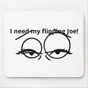 Ich brauche meinen verdammten Joe! Mousepad
