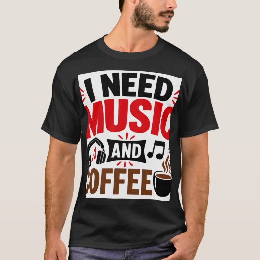 Ich brauche Musik & Kaffee T-Shirt (Vorderseite)