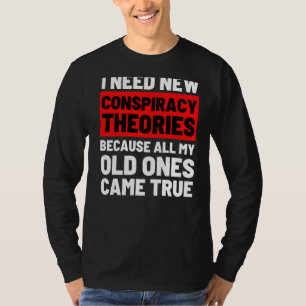 Ich brauche neue Verschwörungstheorien Funny Conse T-Shirt