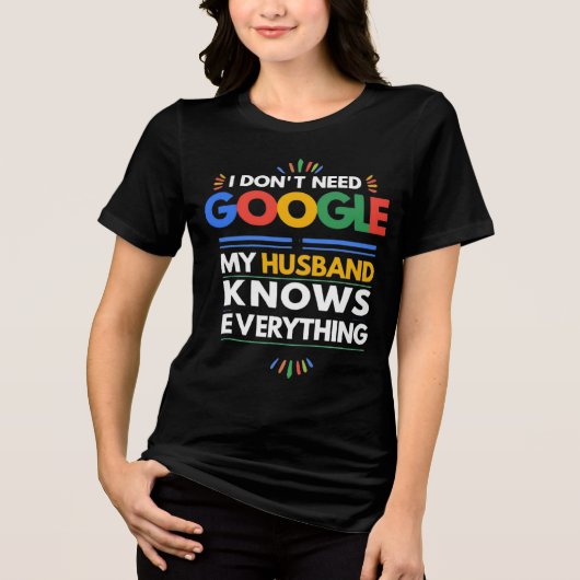 Ich brauche nicht Google, mein Ehemann weiß alles Tri-Blend Shirt (Vorderseite)