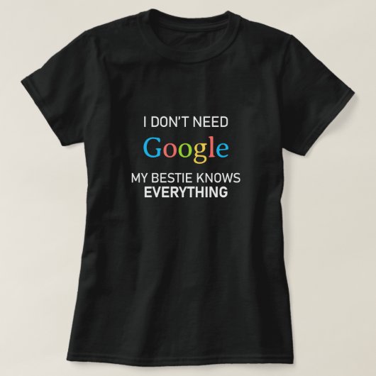 Ich brauche nicht Google meine Bestie weiß alles T-Shirt (Design vorne)