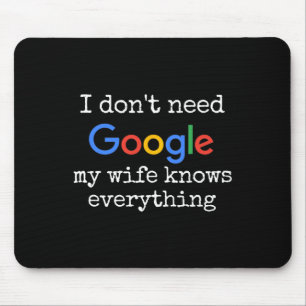 Ich brauche nicht Google meine Ehefrau weiß alles  Mousepad
