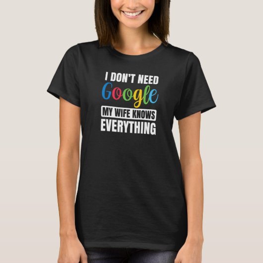 Ich brauche nicht Google meine Ehefrau weiß alles, T-Shirt (Vorderseite)