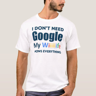 Ich brauche nicht Google meine Ehefrau weiß alles T-Shirt