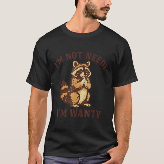Ich brauche nicht im Wanty Funny Racoon Kostüme fü T-Shirt (Vorderseite)