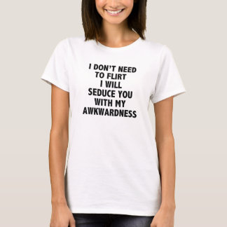 Ich brauche nicht, T - Shirt zu flirten